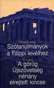 Könyv: Szótanulmányok a Filippi levélhez - A görög Újszövetség néhány kincse (Kenneth S. Wuest; G. Willis)