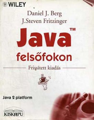 Könyv: Java felsőfokon (frissített kiadás) (Daniel J. Berg; J. Steven Fritzinger)