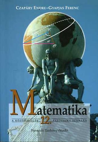 Könyv: Matematika a középiskolák 12. évfolyama számára (Czapáry-Gyapjas)