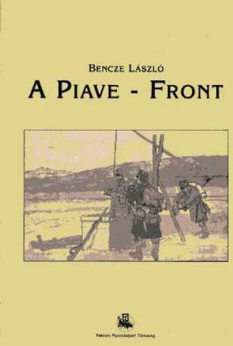 Könyv: A Piave-front (Bencze LÁszló)