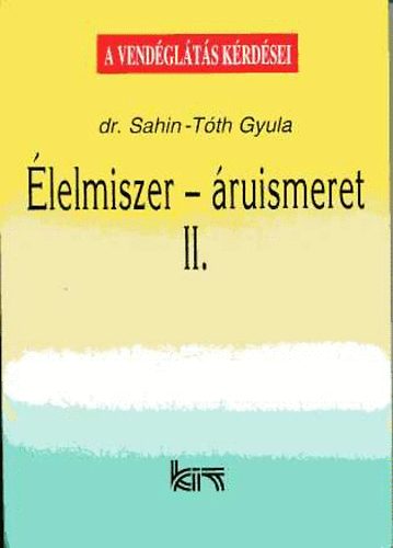 Könyv: Élelmiszer-áruismeret II. (dr. SAhin-Tóth Gyula)