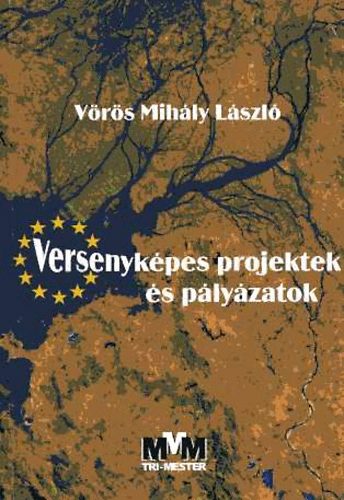 Könyv: Versenyképes projektek és pályázatok (Vörös Mihály László dr.)