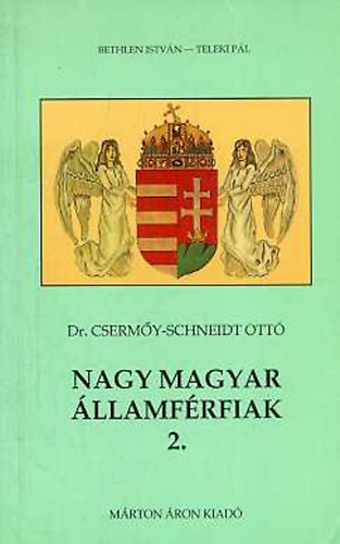 Könyv: Nagy magyar államférfiak 2. (Dr. Csermőy-Schneidt Ottó)