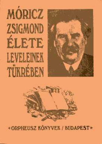 Könyv: Móricz Zsigmond élete leveleinek tükrében (Rádics Károly)