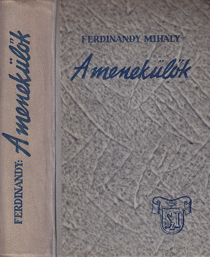 Könyv: A menekülők  I-II. (egy kötetben) (Ferdinandy Mihály)
