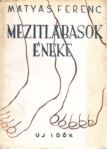 Könyv: Mezítlábasok éneke (dedikált) - Dedikált (Mátyás Ferenc)