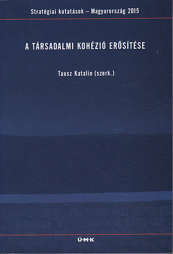 Könyv: A társadalmi kohézió erősítése (Tausz Katalin (szerk.))