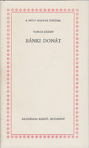 Könyv: Bánki Donát (A múlt magyar tudósai) (Varga József)
