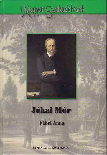 Könyv: Jókai Mór (Magyar szabadelvűek) (Fábri Anna)