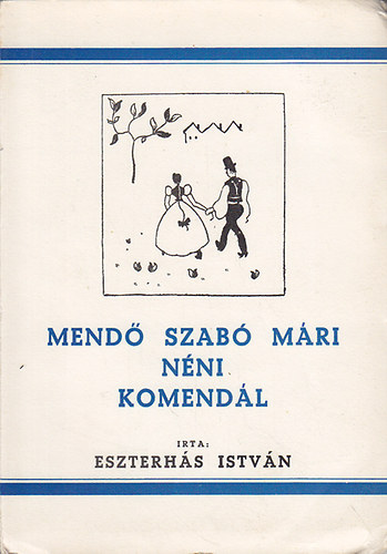 Könyv: Mendő Szabó Mári néni komendál (Eszterhás István)