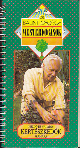 Könyv: Mesterfogások -  kezdő és haladó kertészkedők számára (Dr. Bálint György)