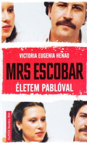 Könyv: Mrs. Escobar - Életem Pablóval (Victoria Eugenia Henao)