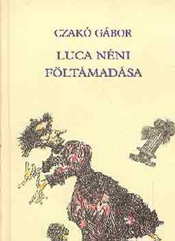 Könyv: Luca néni föltámadása (Czakó Gábor)