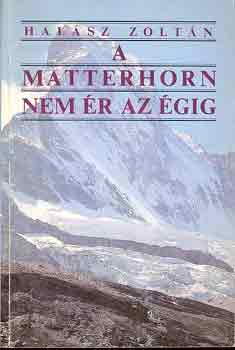 Könyv: A Matterhorn nem ér az égig (Halász Zoltán)
