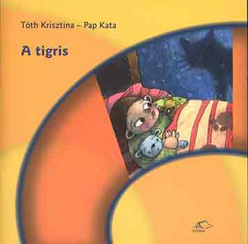 Könyv: A tigris (Tóth Krisztina-Pap Kata)