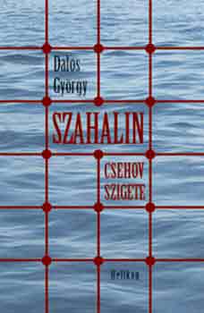 Könyv: Szahalin - Csehov szigete (Dalos György)