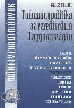 Könyv: Tudománypolitika az ezredforduló Magyarországán (Glatz Ferenc)