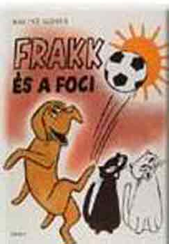 Könyv: Frakk és a foci (Bálint Ágnes)