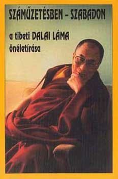 Könyv: Száműzetésben - szabadon /a tibeti dalai láma önéletírása/ (Dalai Láma)