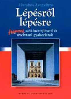 Könyv: Lépésről lépésre - Francia szókincsfejlesztő és nyelvtani gy. - 56402 (Darabos Zsuzsánna)