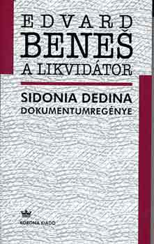 Könyv: Edvard Benes, a likvidátor (Sidonia Dedina)