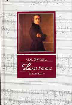 Könyv: Liszt Ferenc (GÁL ZSUZSA)
