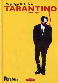 Könyv: Tarantino mozija (Vágvölgyi B. András)