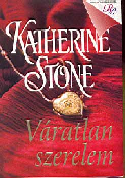 Könyv: Váratlan szerelem (Katherine Stone)