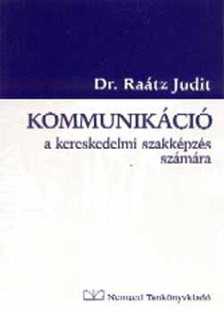 Könyv: Kommunikáció a kereskedelmi szakképzés számára (Dr. Raátz Judit)