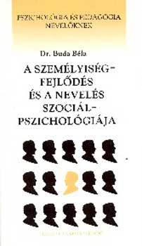 Könyv: A személyiségfejlődés és a nevelés szociálpszichológiá (Dr. Buda Béla)