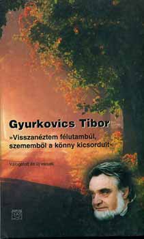 Könyv: \Visszanéztem félutambúl, szememből a könny kicsordult\ (Gyurkovics Tibor)
