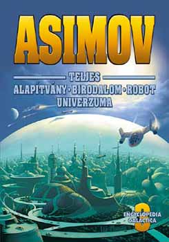 Könyv: Asimov Teljes Alapítvány Birodalom Robot Univerzuma 3. (Isaac Asimov)