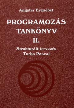 Könyv: Programozás tankönyv II. - Strukturált tervezés Turbo Pascal (Angster Erzsébet)