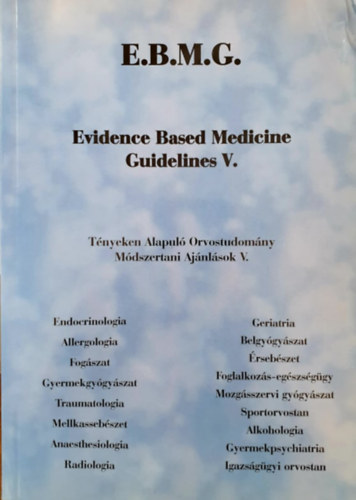 Könyv: Tényeken alapuló Orvostudomány Módszertani Ajánlások V. / Evidence Based Medicine Guidelines (Dr. Nyirkos Péter)
