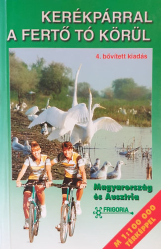 Könyv: Kerékpárral a Fertő tó körül (Bodor Péter Dr.)