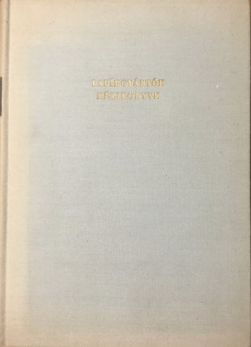 Könyv: Papírgyártók kézikönyve (Dr. Vámos György (szerk.))