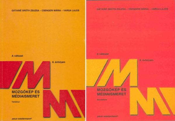 Könyv: Mozgókép és médiaismeret - A változat - 8. évfolyam - Tankönyv + Munkafüzet (Gátainé Sróth Zsuzsanna, Csengeri Mária, Varga Lajos)