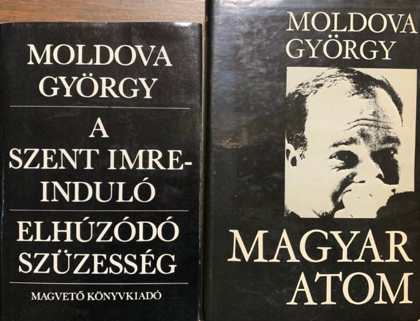Könyv: 2 db Moldova regény: A Szent Imre-induló - Elhúzódó szüzesség + Magyar atom (Moldova György)