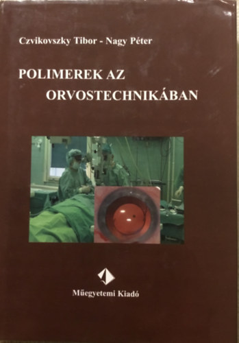 Könyv: Polimerek az orvostechnikában (Czvikovszky Tibor; Nagy Péter)