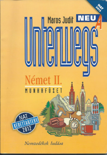 Könyv: Unterwegs Neu A Német II. Munkafüzet (Maros Judit)