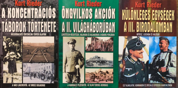 Könyv: A koncentrációs táborok története + Öngyilkos akciók a II. világháborúban + Különleges egységek a III. Birodalomban (3 mű) (Kurt Rieder)
