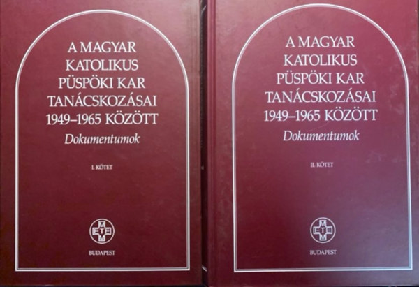 Könyv: A Magyar Katolikus Püspöki Kar tanácskozásai 1949-1965 között I-II. (Balogh Margit (szerk.))
