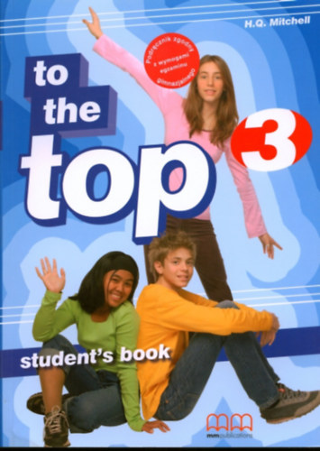 Könyv: TO THE TOP 3. STUDENT\S BOOK (H. Q. Mitchell)