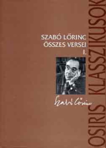 Könyv: Szabó Lőrinc összes versei I. (Osiris klasszikusok) (Szabó Lőrinc)