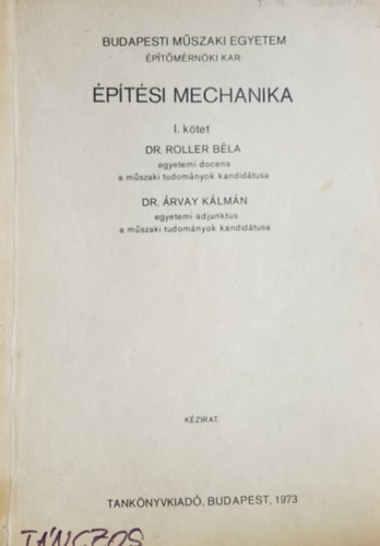 Könyv: Építési mechanika I. kötet (kézirat) (Dr. Roller Béla- Dr. Árvay Kálmán)