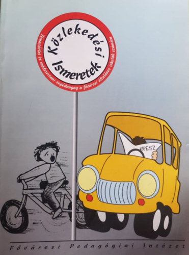 Könyv: Közlekedési ismeretek - Témavázlat és módszertani segédanyag a fővárosi általános iskolák számára (Réthy Attila)