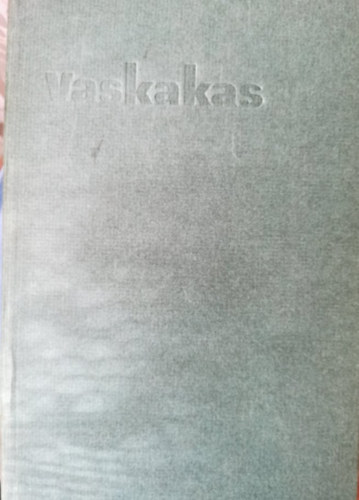 Könyv: Vaskakas (Gyurkovics Tibor)