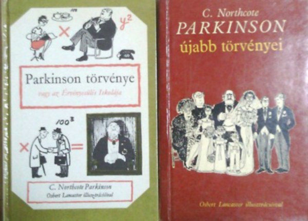 Könyv: Parkinson törvénye vagy az Érvényesülés Iskolája + Parkinson újabb törvényei (C. Northcote Parkinson)