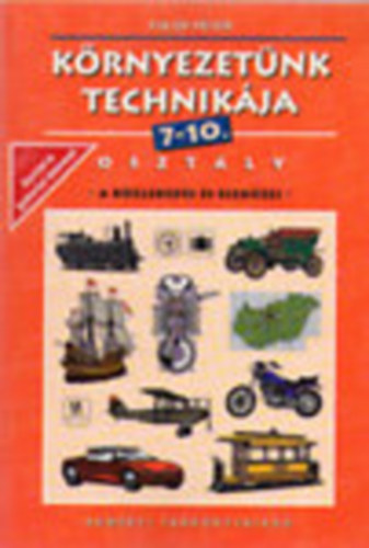 Könyv: Környezetünk technikája - 7-10. osztály - A közlekedés és eszközei (Fülöp Péter)