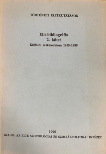 Könyv: Elit-bibliográfia 2. kötet  - Külföldi szakirodalom 1959-1989 (Hornyászky Károlyné (szerk.))